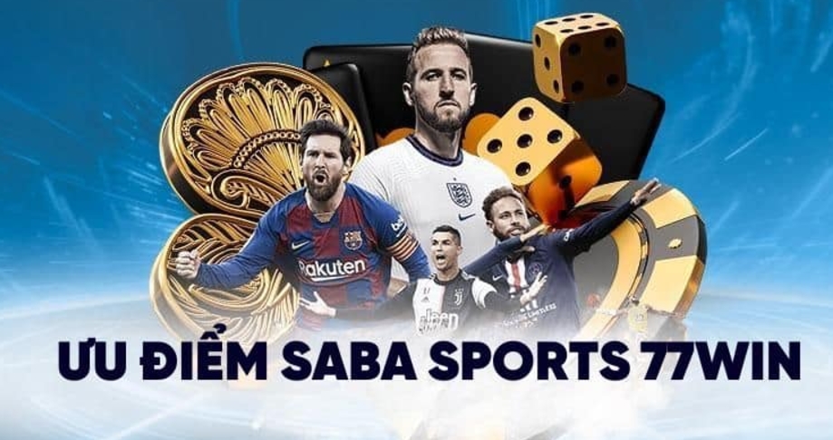 Những ưu điểm đẳng cấp của Saba Sports 77win