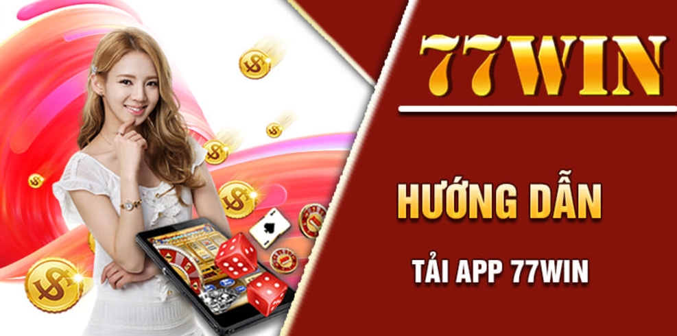 Tải app 77win có những lợi ích nào?