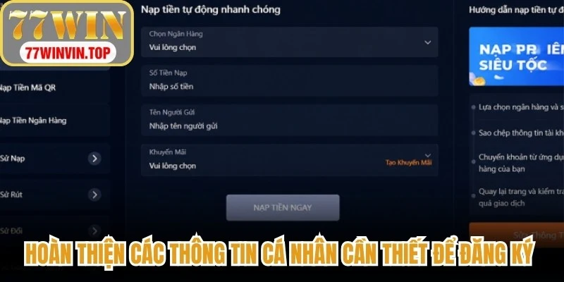 Hoàn thiện các thông tin cá nhân cần thiết để đăng ký 77WIN