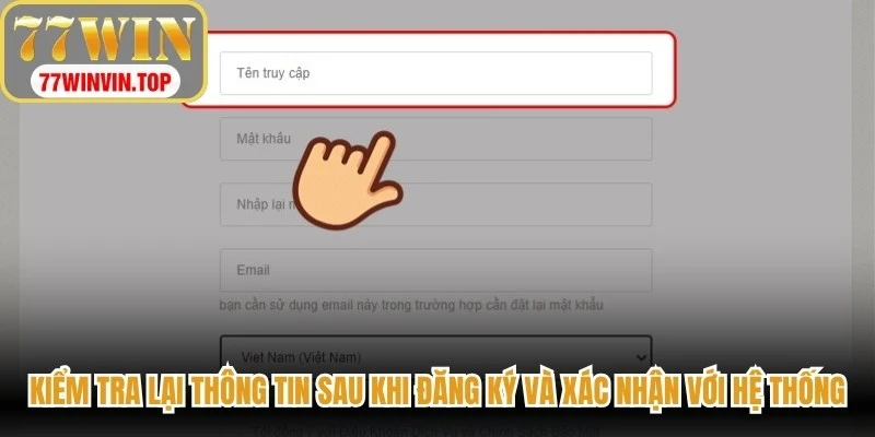 Kiểm tra lại thông tin sau khi đăng ký và xác nhận với hệ thống