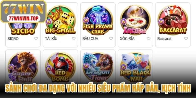 Sảnh chơi đa dạng với nhiều siêu phẩm hấp dẫn, kịch tính