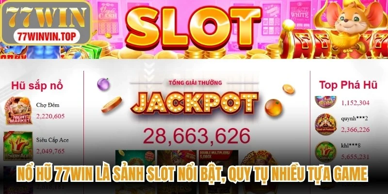 Nổ hũ 77WIN là sảnh slot nổi bật, quy tụ nhiều tựa game hấp dẫn