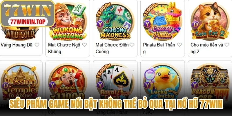 Siêu phẩm game nổi bật không thể bỏ qua tại Nổ hũ 77WIN
